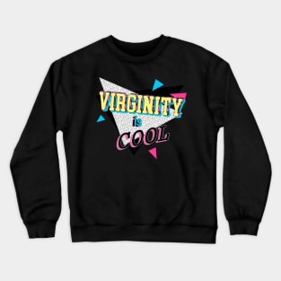 Virginity is Cool Crewneck Sweatshirt